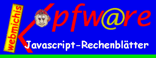 c;-) webmichis Javascript-Rechenbltter